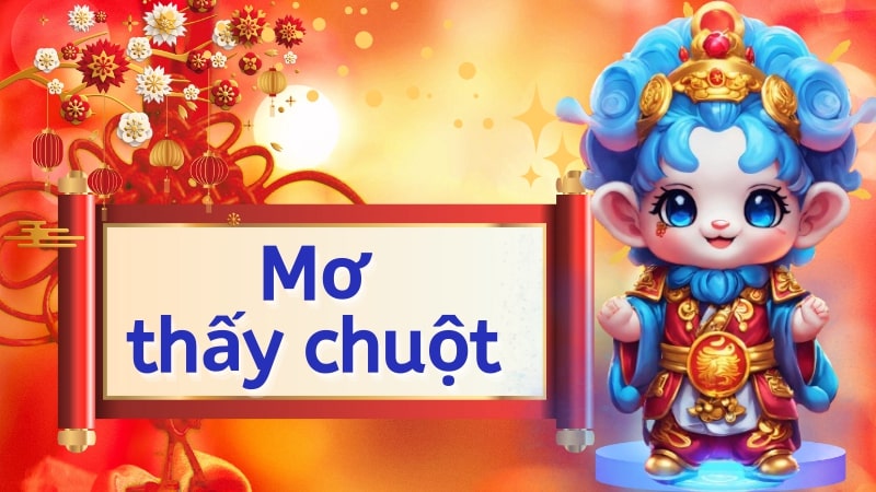 Mơ thấy chuột đánh con gì? Ý nghĩa giấc mơ thấy con chuột