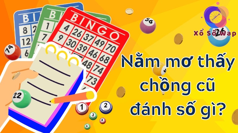Tìm hiểu về ý nghĩa của giấc mơ thấy chồng cũ và các con số