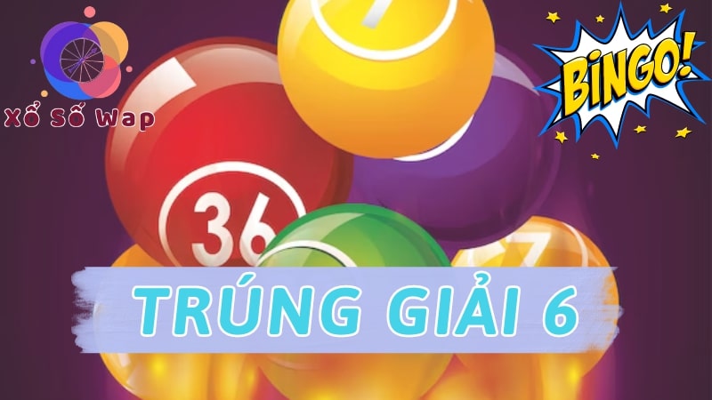 Trúng giải 6 được bao nhiêu tiền? Lĩnh thưởng ở đâu?