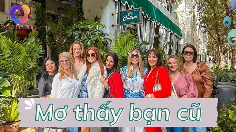 Ý nghĩa của mỗi giấc mơ thấy bạn cũ