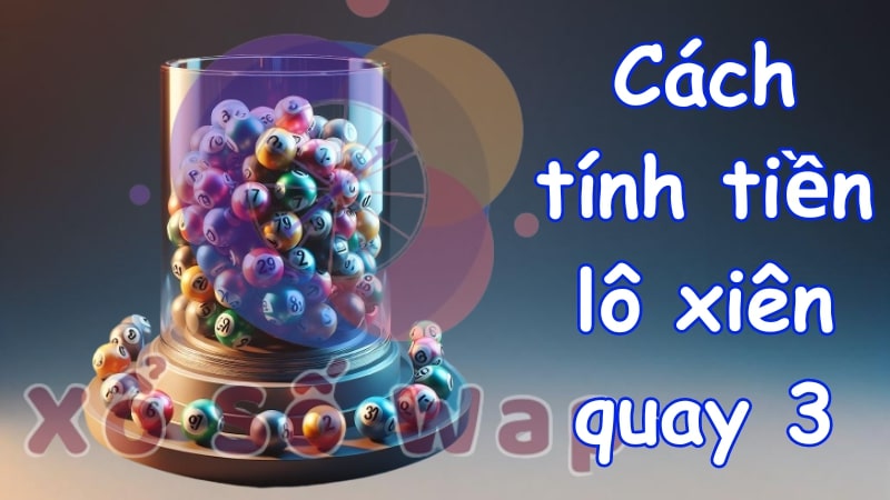 Bí kíp chinh phục lô xiên quay 3 hiệu quả cao nhất