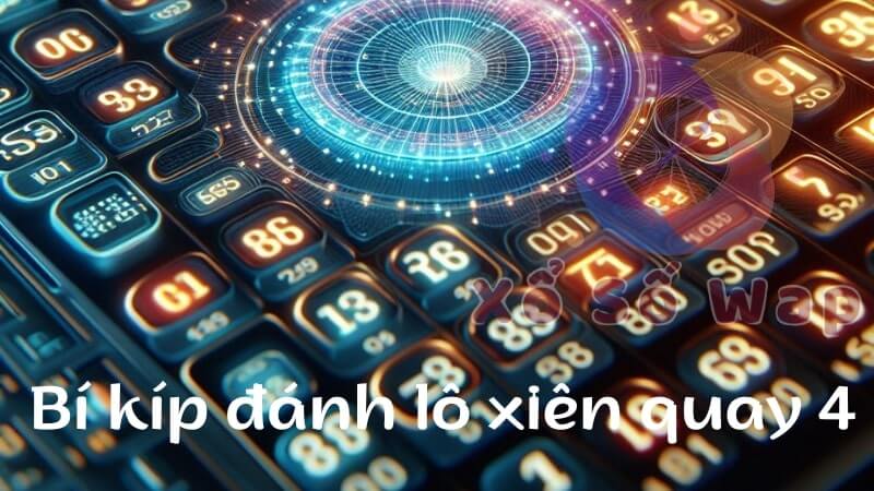 Bí kíp đánh lô xiên quay 4 tăng tỷ lệ thắng cao
