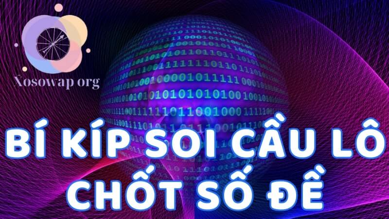 Bí kíp soi cầu lô, chốt số đề theo chuyên gia Soi cầu Việt
