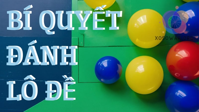 Bí quyết đánh lô đề từ cao thủ soi cầu