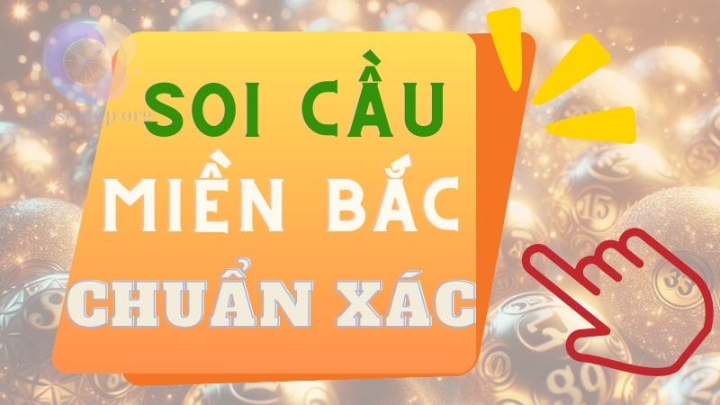 Hướng dẫn soi cầu 99 miền Bắc chuẩn xác