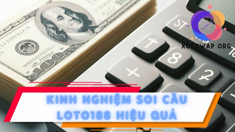 Kinh nghiệm soi cầu loto188 hiệu quả