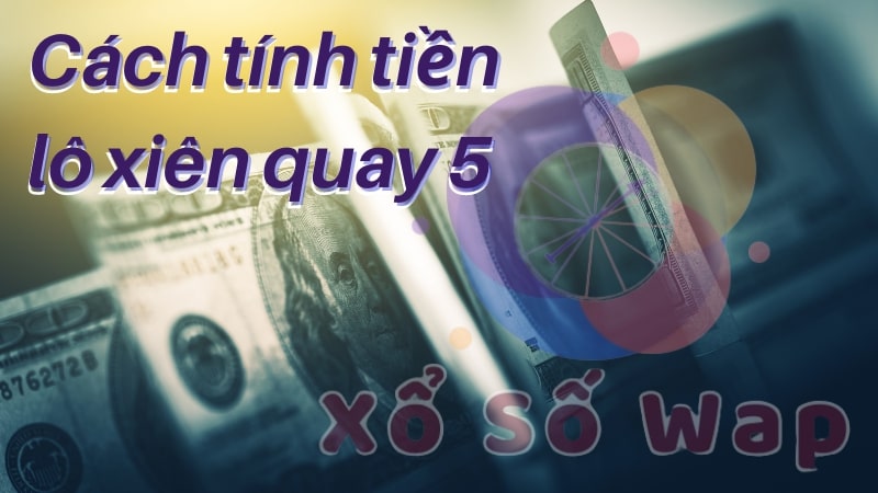 Lô xiên 5 ăn bao nhiêu? Cách tính tiền xiên quay 5