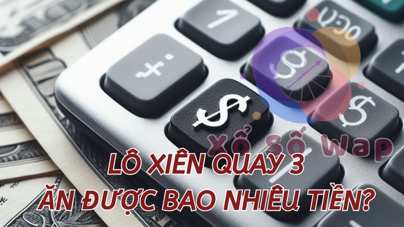 Lô xiên quay 3 ăn được bao nhiêu tiền thưởng?