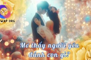 Nằm mơ thấy người yêu nên đánh con gì, số mấy may mắn