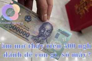 Nằm mơ thấy tiền 500 nghìn đánh đề con gì, số mấy?