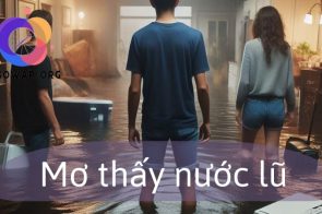 Mơ thấy nước lũ dự báo điều gì? Đánh con gì, số mấy