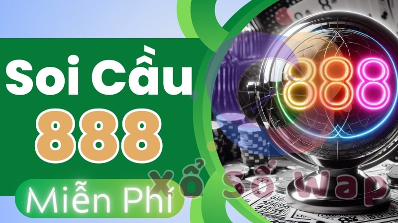 Soi cầu 888 - Soi cầu lô đề miễn phí, dự đoán KQXS ba miền - Soi cầu 888 là gì