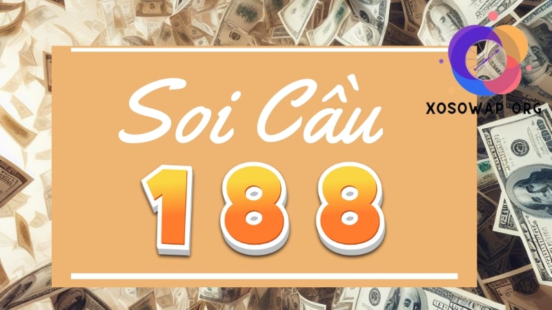 Soi cầu 188 là gì? Cách soi cầu lô tô 188 chuẩn xác