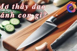 Nằm mơ thấy dao đánh lô đề con số gì? Ý nghĩa giấc mơ về dao